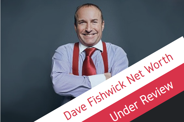 Dave Fishwick Net Worth