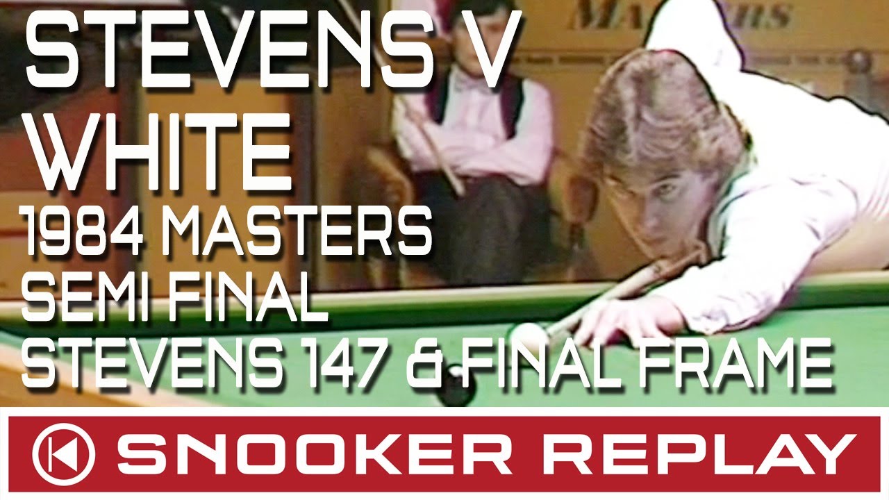 Kirk Stevens vs Jimmy White 1984 Masters semi-final featuring the famous 147 maximum break