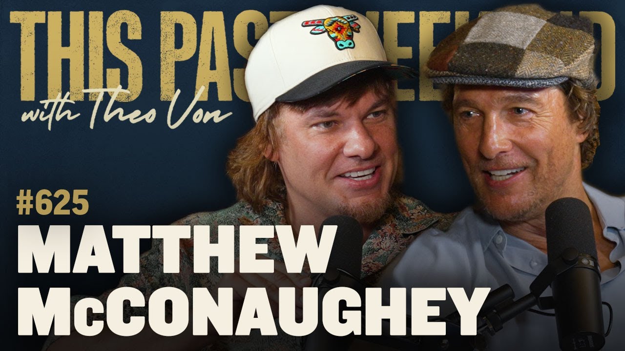 Theo Von with Matthew McConaughey on This Past Weekend podcast